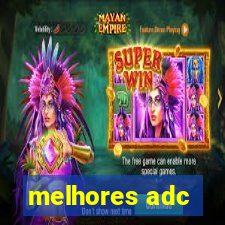 melhores adc